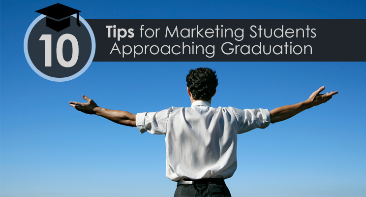 10 Tips for Marketing Students Approaching Graduation