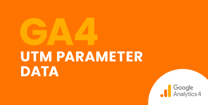 Dark orange GA4 UTM parameters data report featured image.